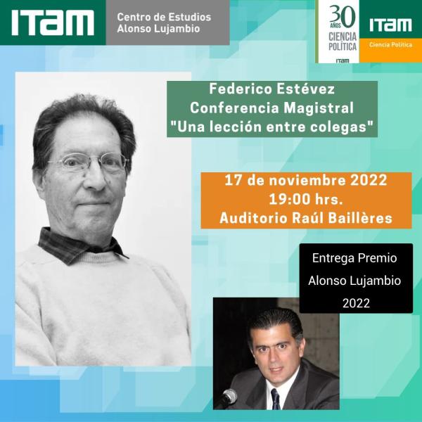 Poster: Federico Estévez Conferencia Magistral "Una lección entre colegas" y entrega del Premio Alonso Lujambio 2022